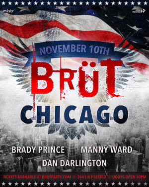 BRÜT Party Chicago - Veterans Day Weekend.