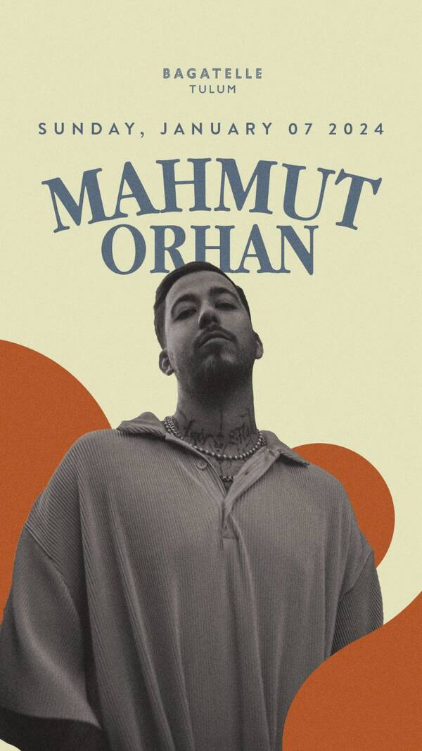 MAHMUT ORHAN Tickets Tulum Bagatelle Tulum The Ticket Fairy