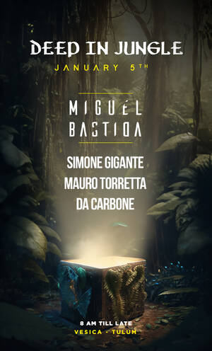 MIGUEL BASTIDA - DEEP IN JUNGLE January 5th  AT VESICA CENOTE