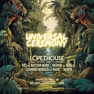 Universal Ceremony by 420 - LOPEZHOUSE and more