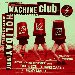 Machine Club Holiday Party w/ Them VSSL Bois
