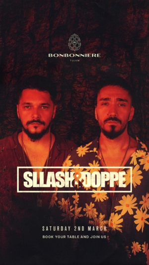 SLLASH & DOPPE @ BONBONNIERE TULUM