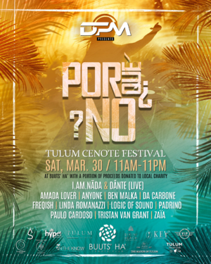 DPM presents ¿POR QUÉ NO? 2.0 Tulum All-Day Cenote-Club Festival photo