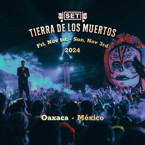 SET Underground's Tierra De Los Muertos Festival 2024 – Oaxaca, M