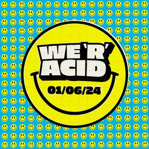 WE 'R' ACID