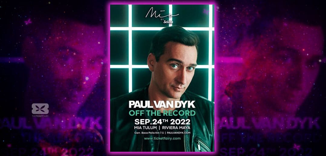 Paul van Dyk to Conclude His Mexico Tour 2022 at Mia Tulum TFword.
